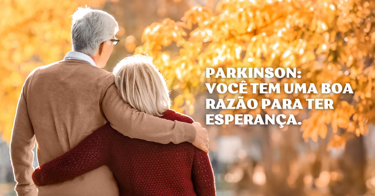 Parkinson você tem uma boa razão para ter esperança. 